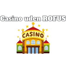 Spil på Casino Uden ROFUS - Bonusser Uden Begrænsninger