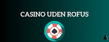 Bedste Udenlandsk Casino Uden ROFUS Din Guide til Spil uden Begrænsninger